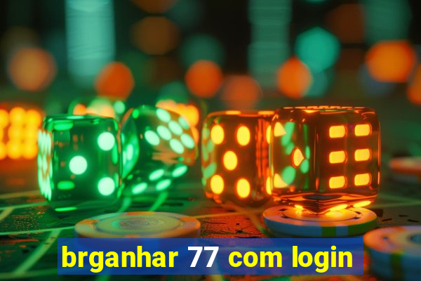 brganhar 77 com login